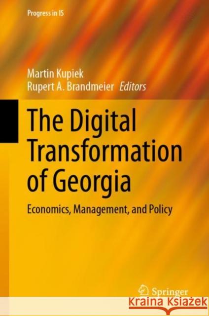 The Digital Transformation of Georgia: Economics, Management, and Policy Martin Kupiek Rupert A. Brandmeier 9783031264504 Springer