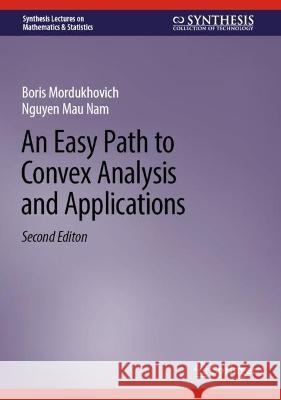 An Easy Path to Convex Analysis and Applications Boris Mordukhovich Mau Nam Nguyen 9783031264573