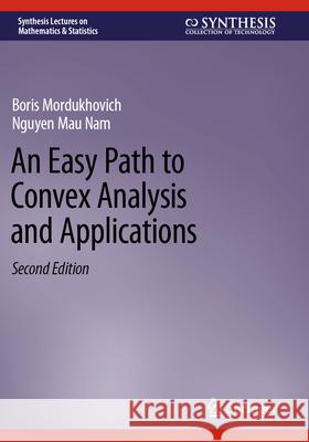An Easy Path to Convex Analysis and Applications Boris Mordukhovich, Nguyen Mau Nam 9783031264603 Springer International Publishing