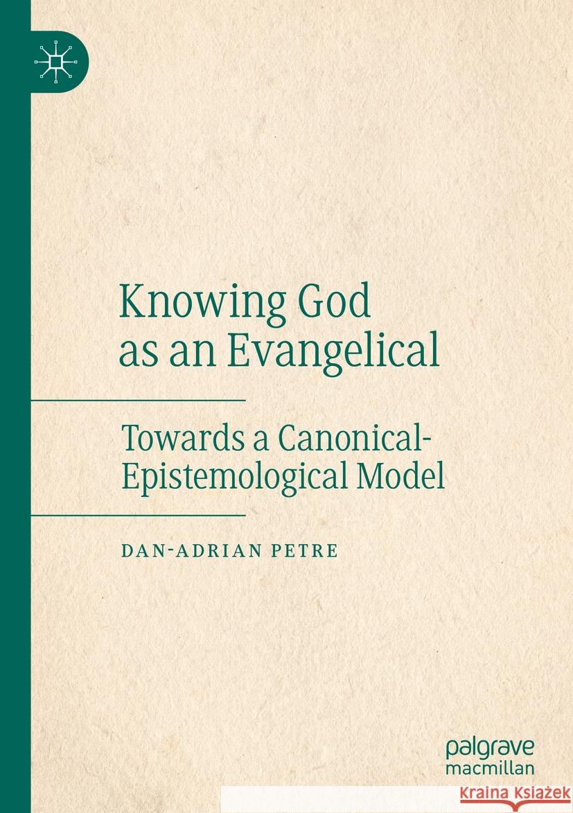 Knowing God as an Evangelical Dan-Adrian Petre 9783031265587 Springer Nature Switzerland