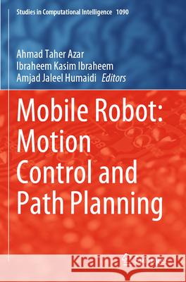 Mobile Robot: Motion Control and Path Planning  9783031265662 Springer International Publishing
