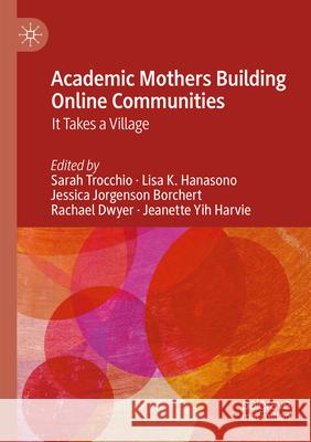 Academic Mothers Building Online Communities  9783031266676 Springer International Publishing