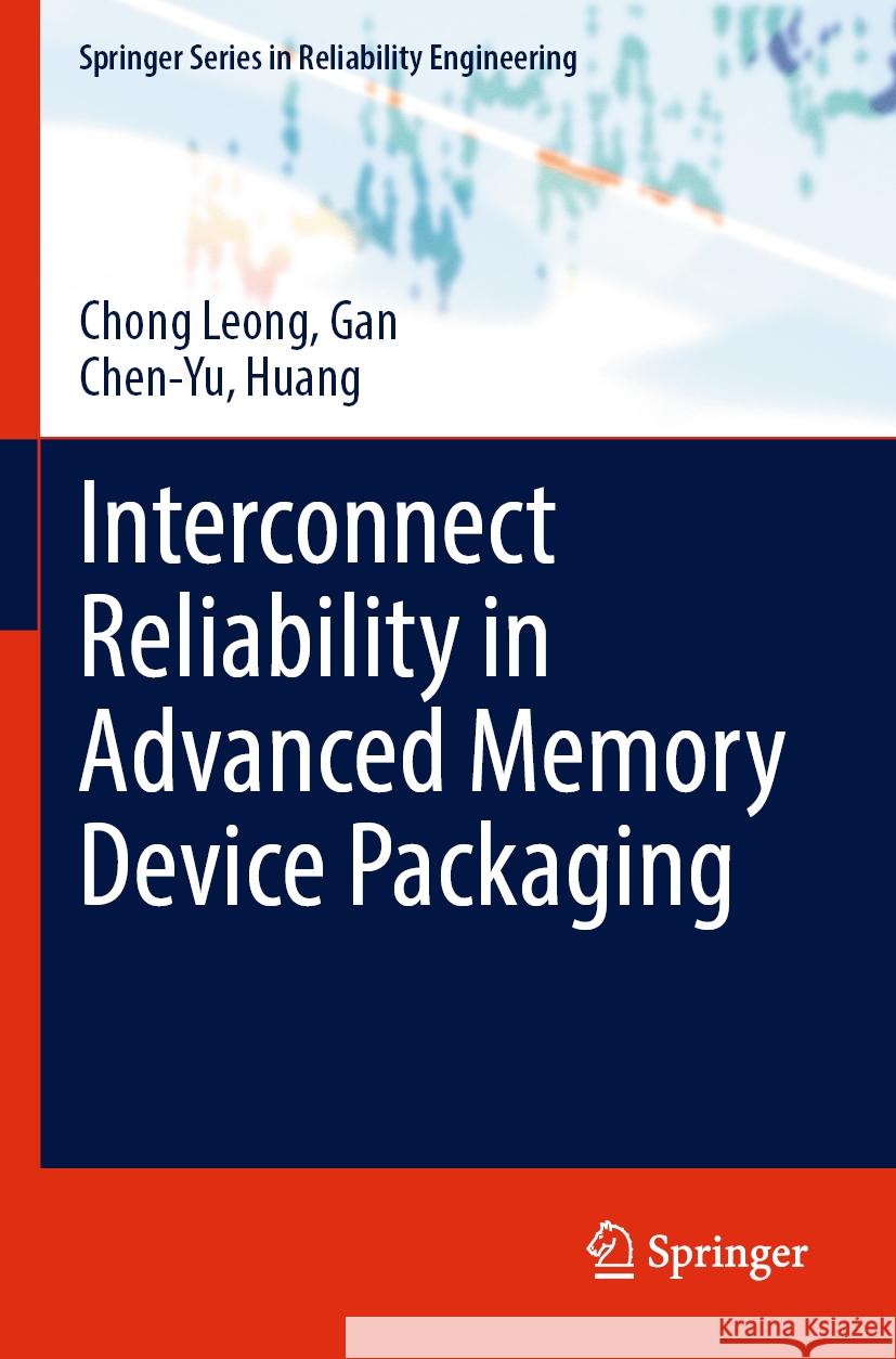 Interconnect Reliability in Advanced Memory Device Packaging Chong Leong, Gan, Chen-Yu, Huang 9783031267109