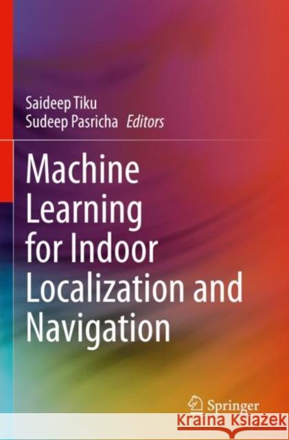 Machine Learning for Indoor Localization and Navigation  9783031267147 Springer International Publishing AG