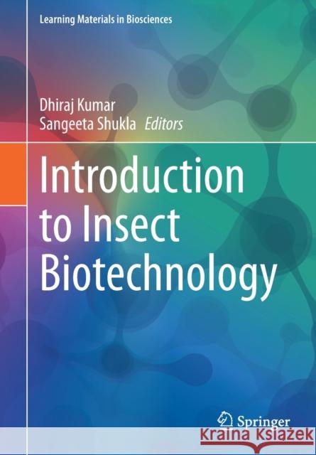Introduction to Insect Biotechnology Dhiraj Kumar Sangeeta Shukla 9783031267758 Springer