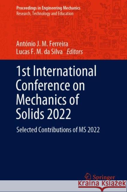 1st International Conference on Mechanics of Solids 2022: Selected Contributions of MS 2022 Ant?nio J. M. Ferreira Lucas F. M. D 9783031267963