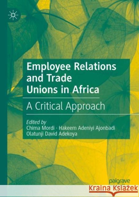 Employee Relations and Trade Unions in Africa: A Critical Approach Chima Mordi Hakeem Adeniyi Ajonbadi Olatunji David Adekoya 9783031268243 Palgrave MacMillan