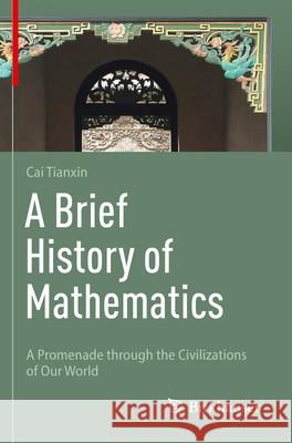 A Brief History of Mathematics Tianxin Cai 9783031268434