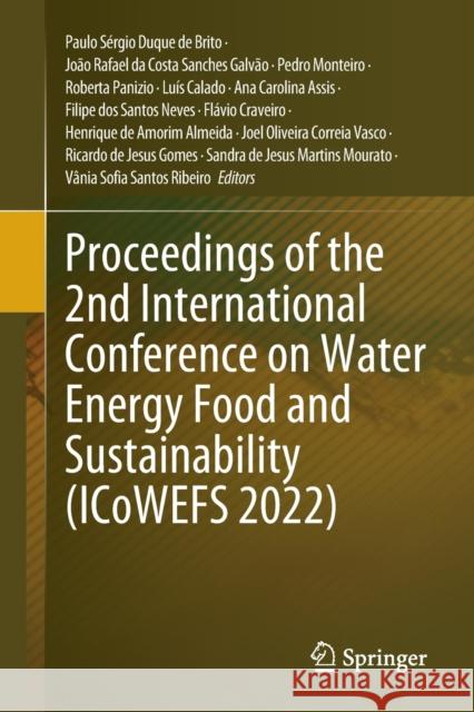 Proceedings of the 2nd International Conference on Water Energy Food and Sustainability (ICoWEFS 2022) Paulo S?rgio Duqu Jo?o Rafael D Pedro Monteiro 9783031268489