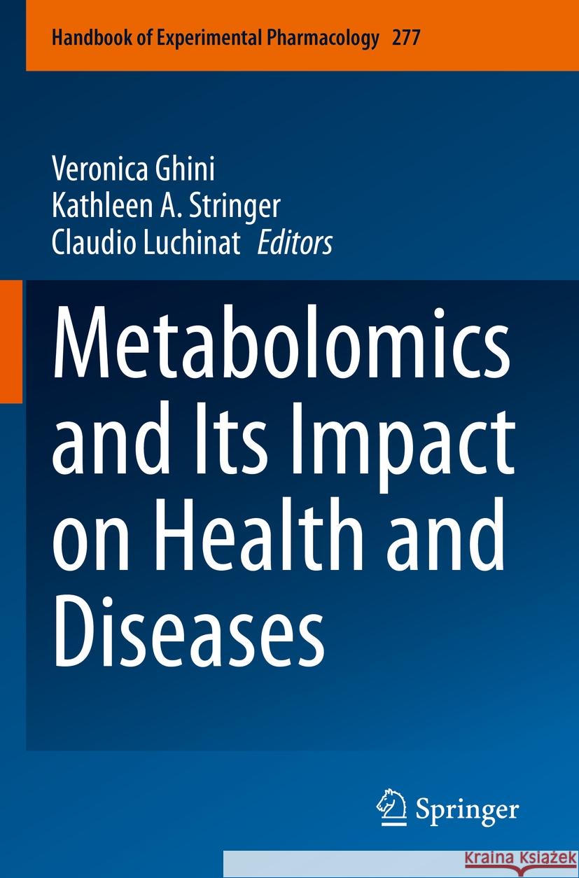 Metabolomics and Its Impact on Health and Diseases Veronica Ghini Kathleen A. Stringer Claudio Luchinat 9783031268618