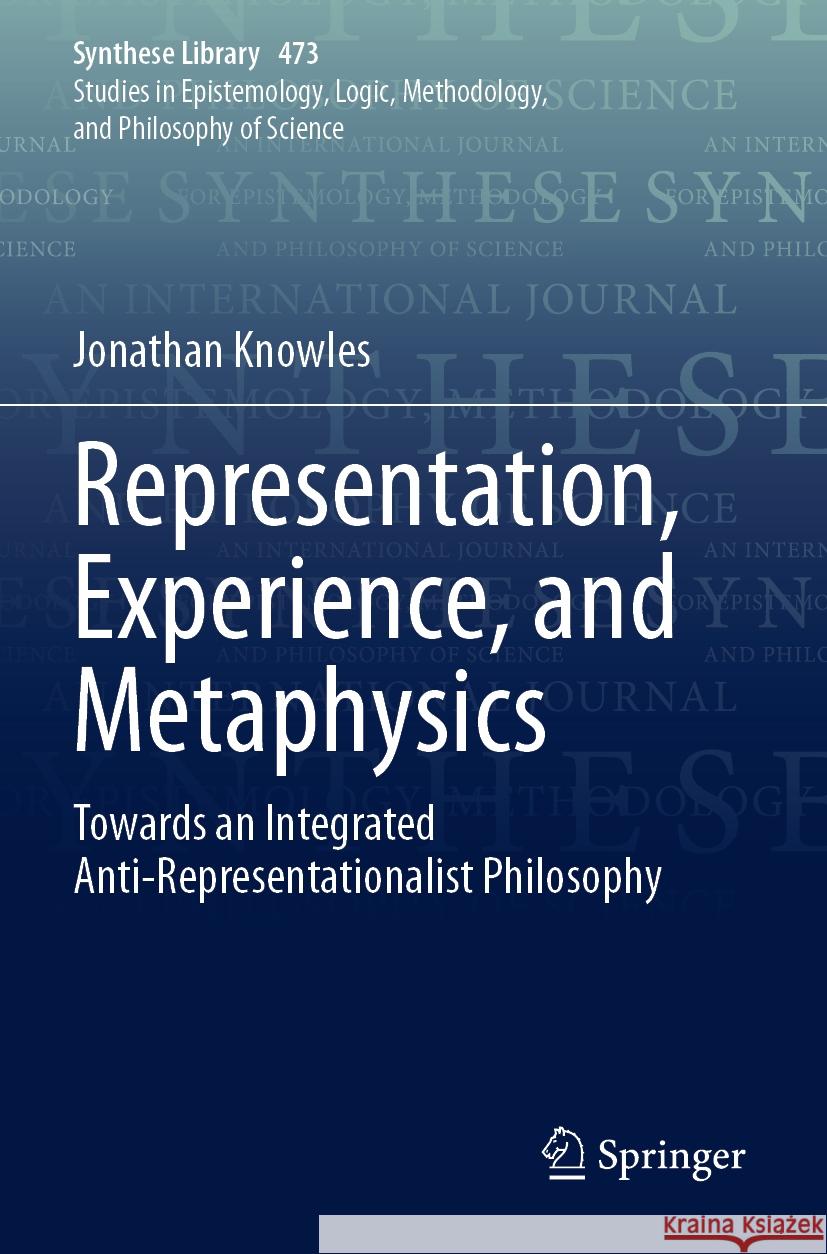 Representation, Experience, and Metaphysics Jonathan Knowles 9783031269264 Springer International Publishing