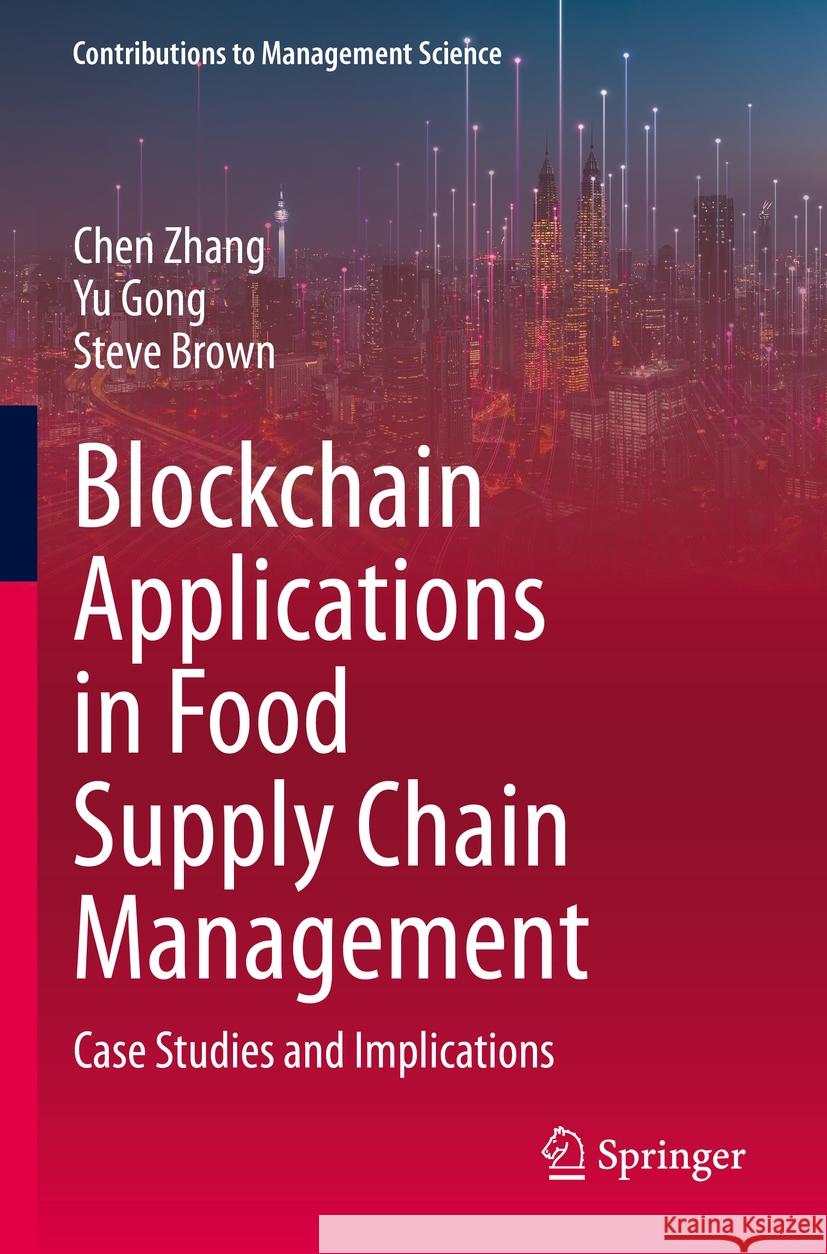 Blockchain Applications in Food Supply Chain Management Zhang, Chen, Yu Gong, Steve Brown 9783031270567 Springer Nature Switzerland