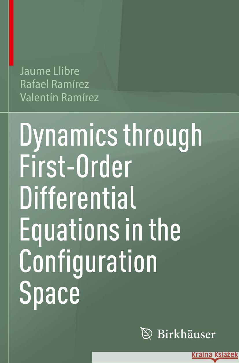 Dynamics through First-Order Differential Equations in the Configuration Space Jaume Llibre, Rafael Ramírez, Valentín Ramírez 9783031270970 Springer Nature Switzerland