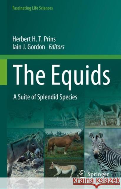 The Equids: A Suite of Splendid Species Herbert H. T. Prins Iain Gordon 9783031271434 Springer