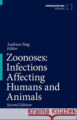 Zoonoses: Infections Affecting Humans and Animals Andreas Sing 9783031271632 Springer