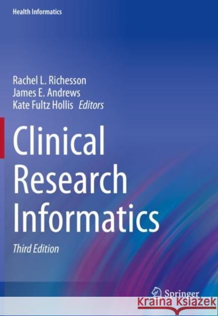 Clinical Research Informatics Rachel L. Richesson James E. Andrews Kate Fult 9783031271755 Springer International Publishing AG