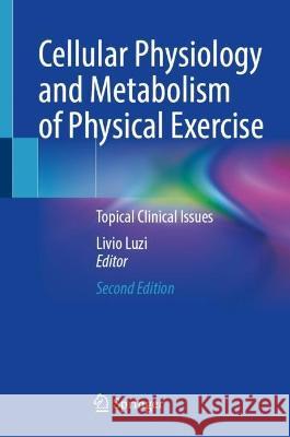 Cellular Physiology and Metabolism of Physical Exercise: Topical Clinical Issues Livio Luzi 9783031271915 Springer