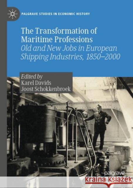 The Transformation of Maritime Professions: Old and New Jobs in European Shipping Industries, 1850–2000 Karel Davids Joost Schokkenbroek 9783031272110