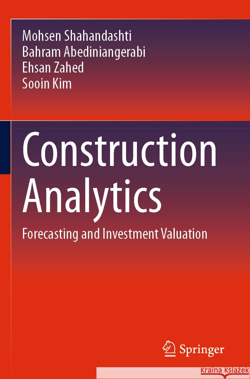 Construction Analytics Mohsen Shahandashti, Bahram Abediniangerabi, Ehsan Zahed 9783031272943 Springer Nature Switzerland