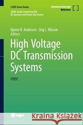 High Voltage DC Transmission Systems: HVDC Bjarne R. Andersen, Stig L. Nilsson 9783031273520 Springer International Publishing AG