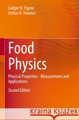 Food Physics Figura, Ludger O., Arthur A. Teixeira 9783031274008 Springer International Publishing