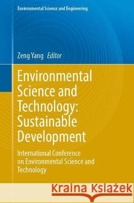 Environmental Science and Technology: Sustainable Development: International Conference on Environmental Science and Technology Zeng Yang 9783031274305 Springer