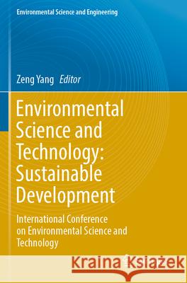 Environmental Science and Technology: Sustainable Development: International Conference on Environmental Science and Technology Zeng Yang 9783031274336