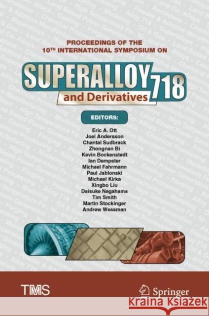 Proceedings of the 10th International Symposium on Superalloy 718 and Derivatives Eric a. Ott Joel Andersson Chantal Sudbrack 9783031274466