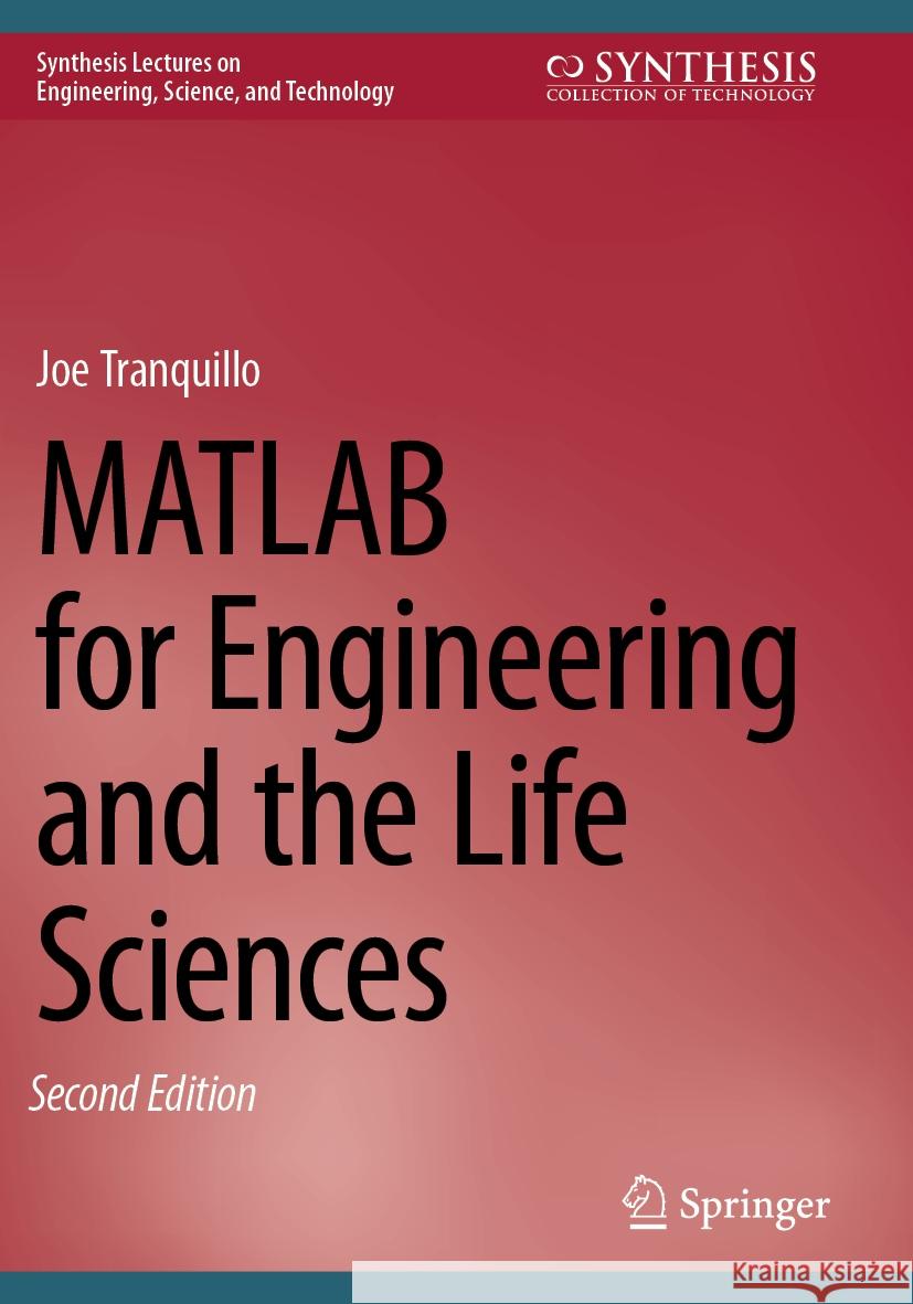 MATLAB for Engineering and the Life Sciences Joe Tranquillo 9783031274602 Springer Nature Switzerland