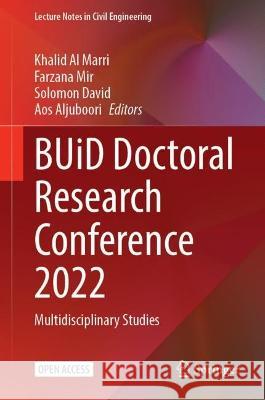 BUiD Doctoral Research Conference 2022: Multidisciplinary Studies Khalid A Farzana Mir Solomon David 9783031274619 Springer