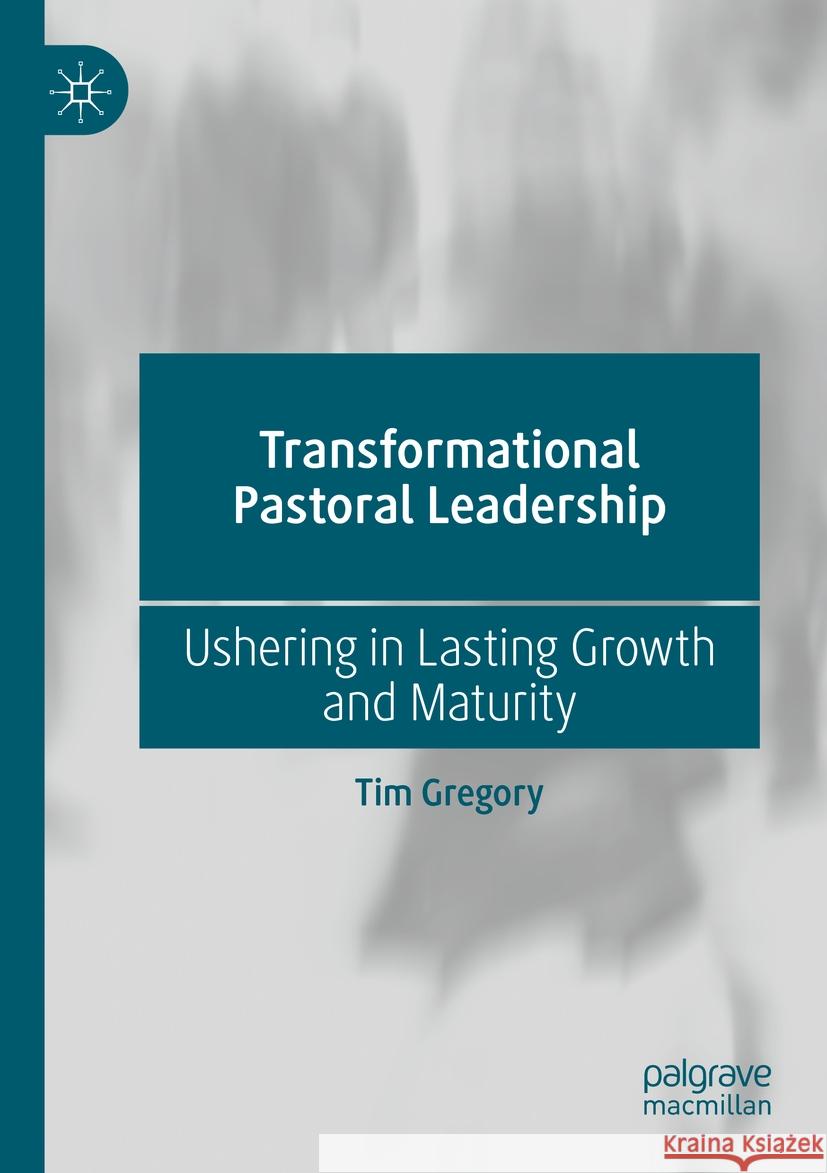 Transformational Pastoral Leadership Tim Gregory 9783031274909