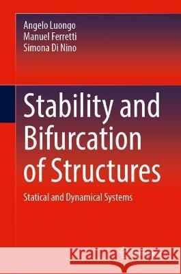 Stability and Bifurcation of Structures: Statical and Dynamical Systems Angelo Luongo Manuel Ferretti Simona D 9783031275715 Springer