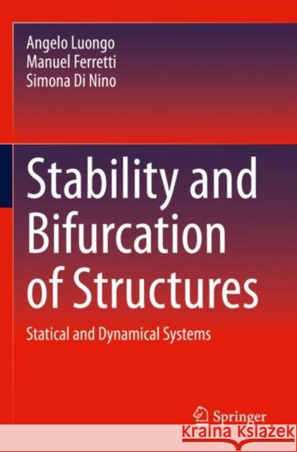 Stability and Bifurcation of Structures Angelo Luongo, Manuel Ferretti, Simona Di Nino 9783031275746 Springer International Publishing AG