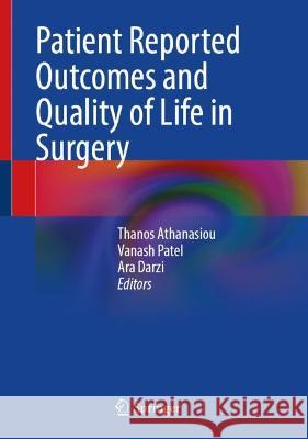 Patient Reported Outcomes and Quality of Life in Surgery Thanos Athanasiou Vanash Patel Ara Darzi 9783031275968 Springer