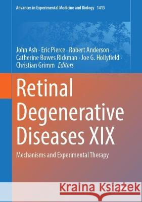 Retinal Degenerative Diseases XIX: Mechanisms and Experimental Therapy John Ash Eric Pierce Robert Anderson 9783031276804
