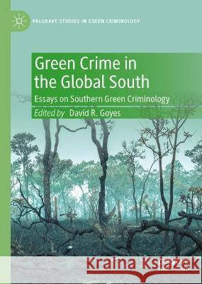 Green Crime in the Global South: Essays on Southern Green Criminology David Rodr?gue 9783031277535