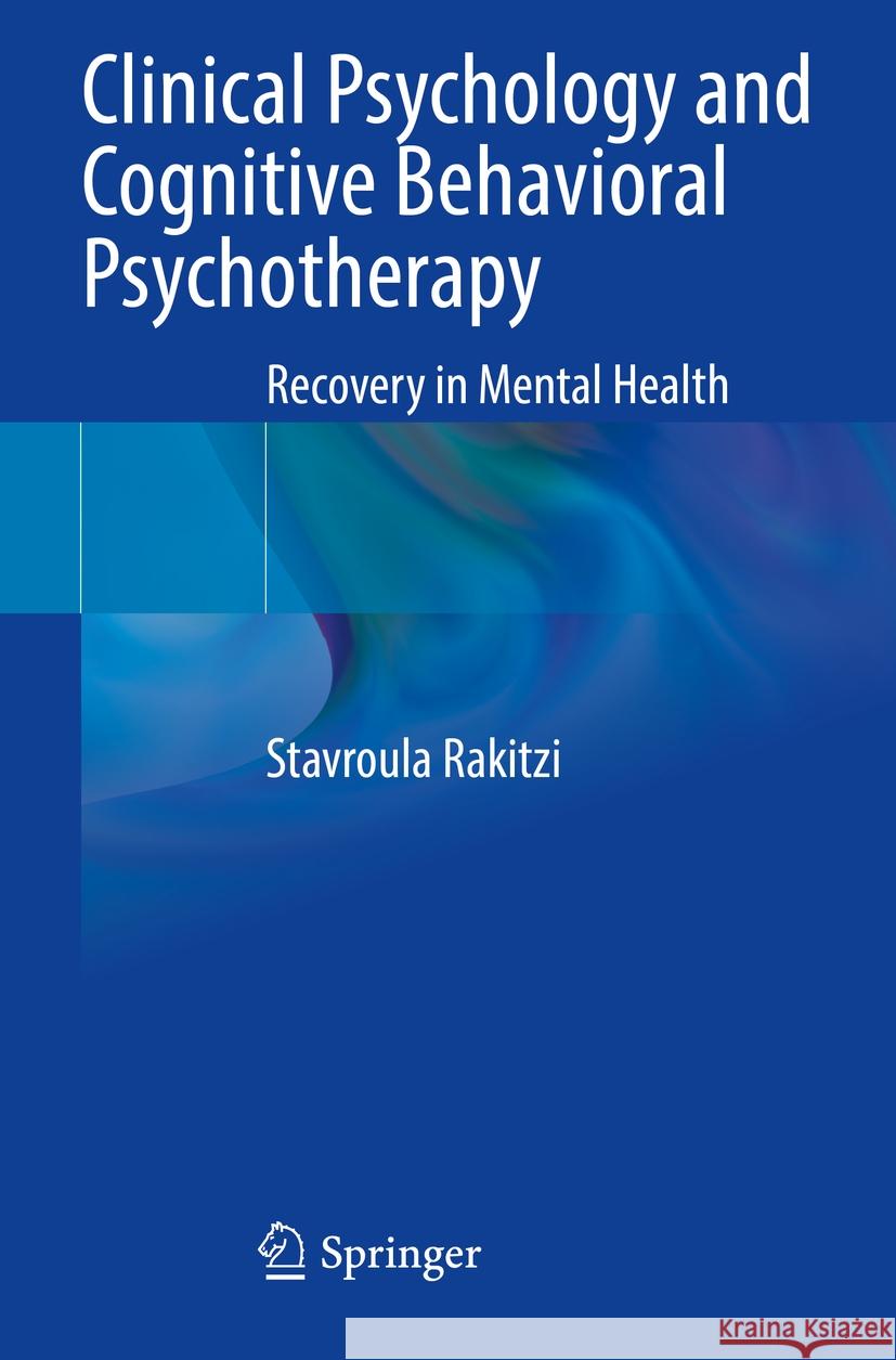 Clinical Psychology and Cognitive Behavioral Psychotherapy Stavroula Rakitzi 9783031278396 Springer International Publishing