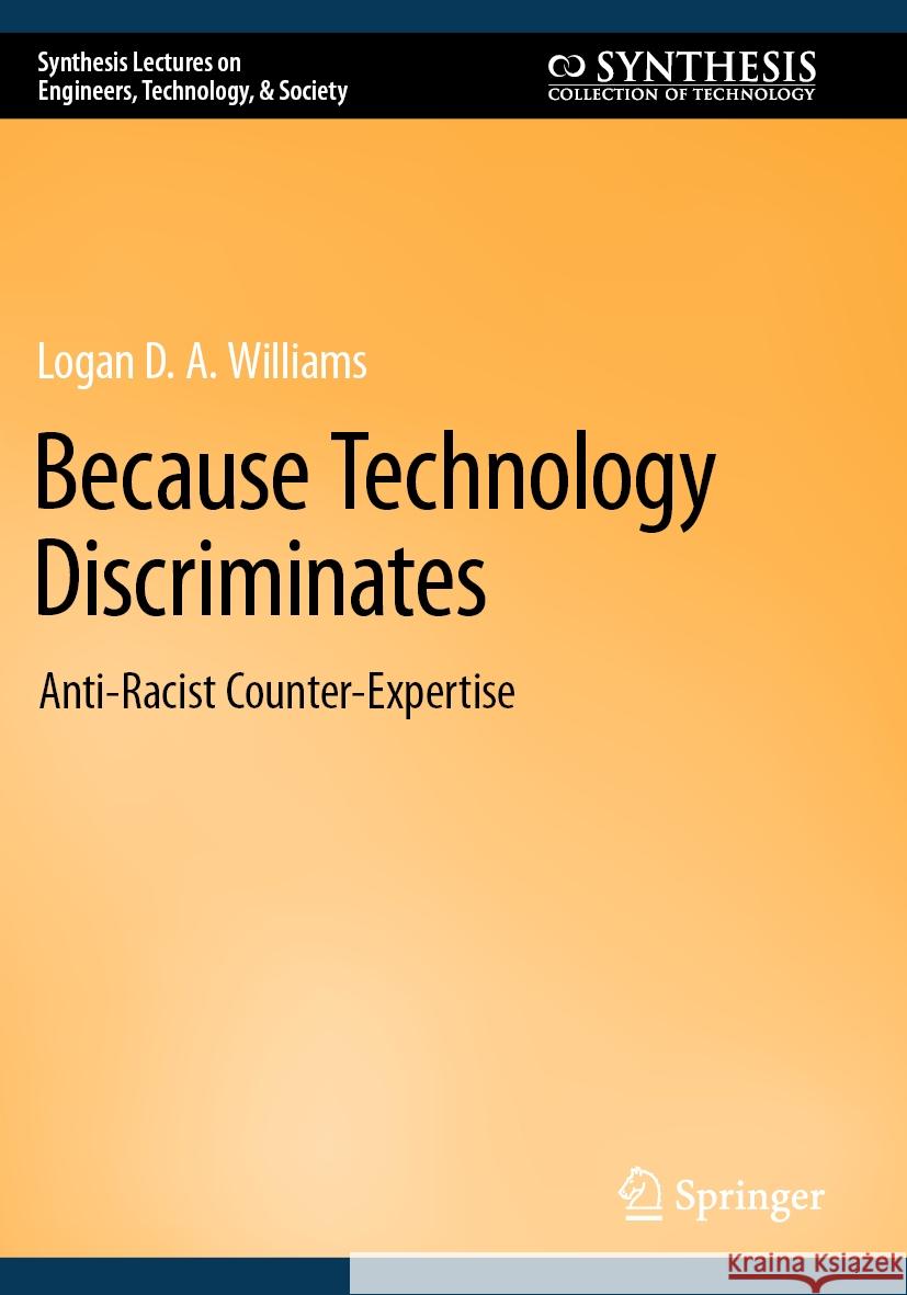 Because Technology Discriminates Logan D. A. Williams 9783031278709 Springer Nature Switzerland