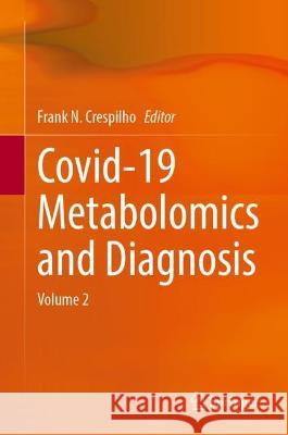 Covid-19 Metabolomics and Diagnosis: Volume 2 Frank N. Crespilho 9783031279218