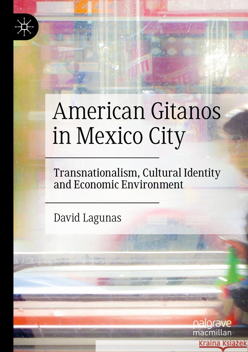 American Gitanos in Mexico City Lagunas, David 9783031279997 Springer Nature Switzerland