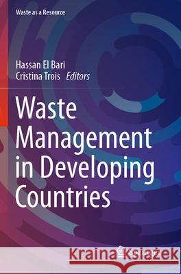 Waste Management in Developing Countries Hassan E Cristina Trois 9783031280030 Springer