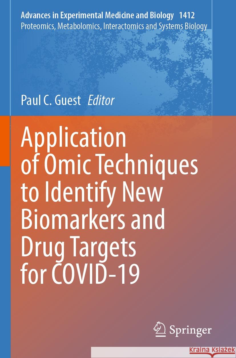 Application of Omic Techniques to Identify New Biomarkers and Drug Targets for COVID-19 Paul C. Guest 9783031280146 Springer International Publishing AG