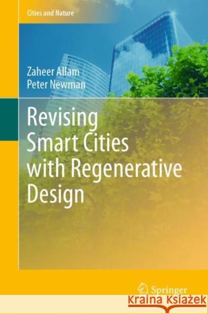 Revising Smart Cities with Regenerative Design Zaheer Allam Peter Newman 9783031280276 Springer
