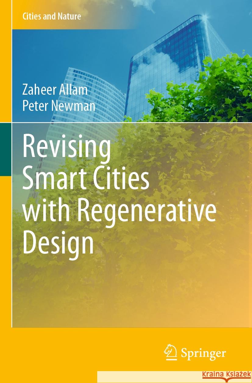 Revising Smart Cities with Regenerative Design Zaheer Allam Peter Newman 9783031280306 Springer