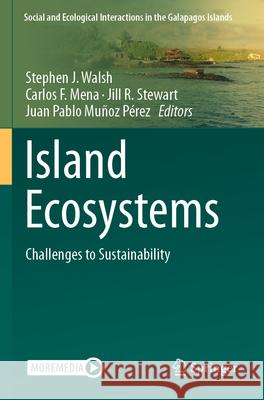 Island Ecosystems: Challenges to Sustainability Stephen J. Walsh Carlos F. Mena Jill R. Stewart 9783031280917