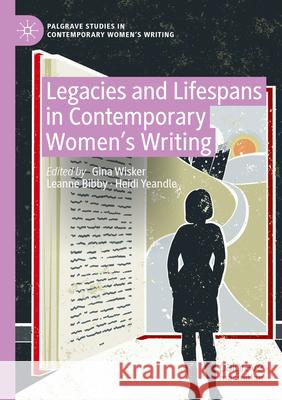 Legacies and Lifespans in Contemporary Women’s Writing  9783031280955 Springer International Publishing