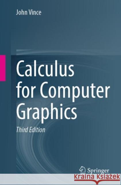 Calculus for Computer Graphics John Vince 9783031281167 Springer