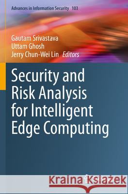 Security and Risk Analysis for Intelligent Edge Computing  9783031281525 Springer International Publishing