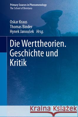 Oskar Kraus: Sämtliche Werke. Band 1: Die Werttheorien Oskar Kraus Thomas Binder Hynek Janousek 9783031281631 Springer