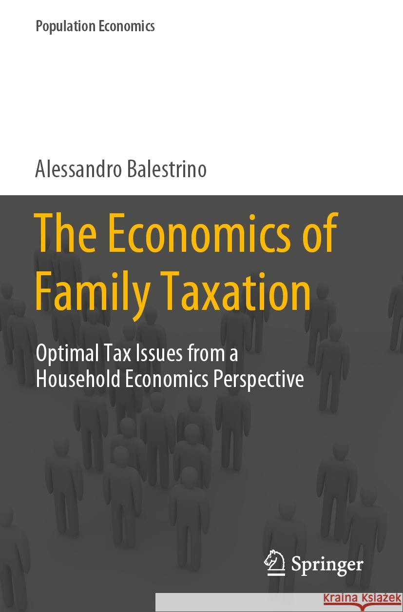 The Economics of Family Taxation Alessandro Balestrino 9783031281723 Springer International Publishing